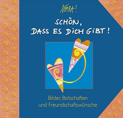 Schön, dass es dich gibt!: Bilder, Botschaften und Freundschaftswünsche