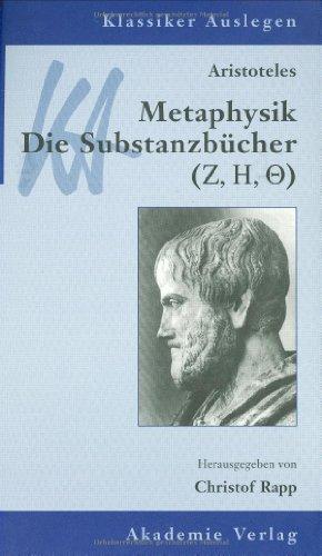 Klassiker Auslegen Band 4: Aristoteles: Metaphysik. Die Substanzbücher (Zeta, Eta, Theta)