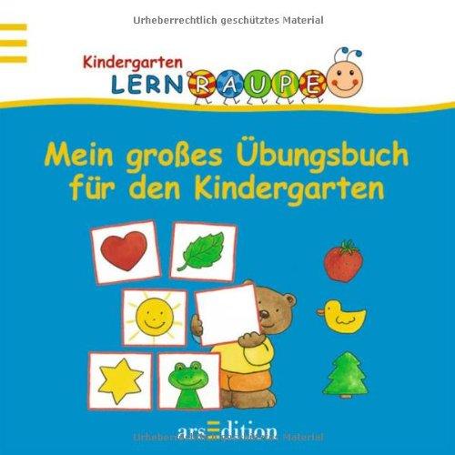 Lernraupe - Mein großes Übungsbuch für den Kindergarten (Kindergarten-Lernraupe)