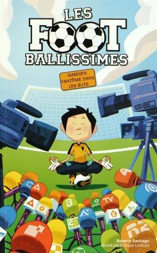 Les Footballissimes. Vol. 3. Gardien fantôme dans les buts