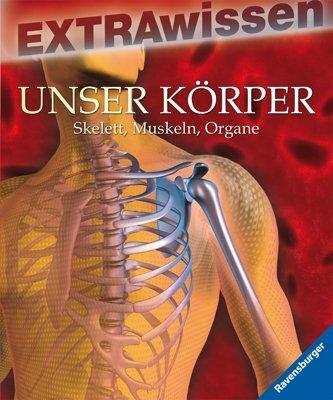 EXTRAwissen: Unser Körper: Skelett, Muskeln, Organe