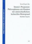 Intensiv-Programm: Philosophieren mit Kindern mit unterschiedlichem kulturellen Hintergrund: Madrider Impulse (Philosophie in der Schule)