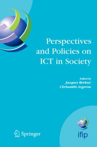 Perspectives and Policies on ICT in Society: An IFIP TC9 (Computers and Society) Handbook (IFIP Advances in Information and Communication Technology, Band 179)