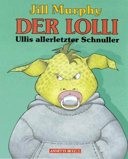 Der Lolli. Ullis allerletzter Schnuller