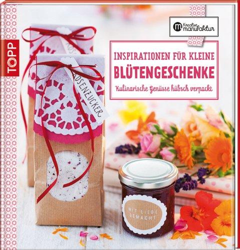 Inspirationen für kleine Blütengeschenke: Kulnarische Genüsse hübsch verpackt