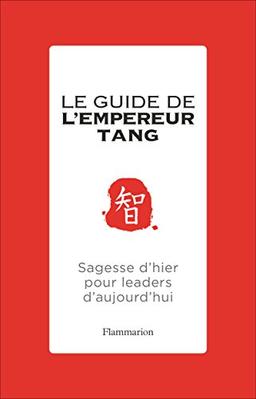 Le guide de l'empereur Tang : sagesse d'hier pour leaders d'aujourd'hui