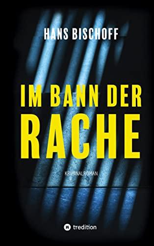 Im Bann der Rache: »Im Bann der Rache« ist der erste Band der Peter-Förster-Reihe.