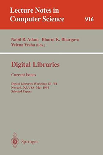 Digital Libraries - Current Issues: Digital Libraries Workshop, DL '94, Newark, NJ, USA, May 19- 20, 1994. Selected Papers (Lecture Notes in Computer Science, 916, Band 916)