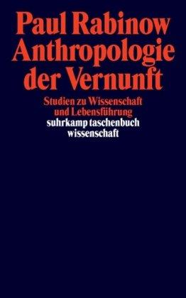 Anthropologie der Vernunft: Studien zu Wissenschaft und Lebensführung (suhrkamp taschenbuch wissenschaft)