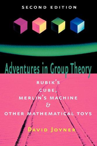 Adventures in Group Theory: Rubik's Cube, Merlin's Machine, and Other Mathematical Toys