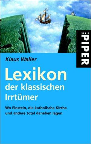 Lexikon der klassischen Irrtümer: Wo Einstein, die katholische Kirche und andere total danebenlagen