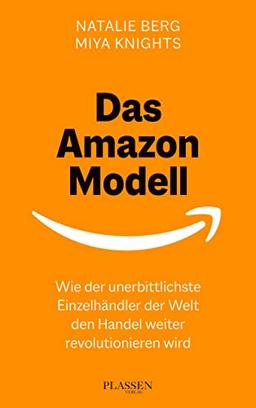 Das Amazon-Modell: Wie der unerbittlichste Einzelhändler der Welt den Handel weiter revolutionieren wird