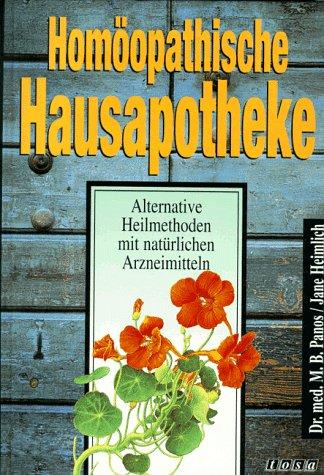 Homöopathische Hausapotheke. Alternative Heilmethoden mit natürlichen Mitteln