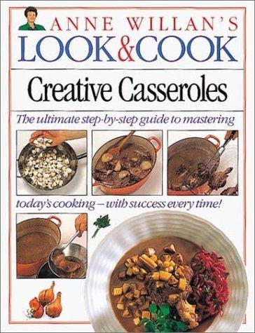 Creative Casseroles (Anne Willan's Look & Cook S., Band 11)