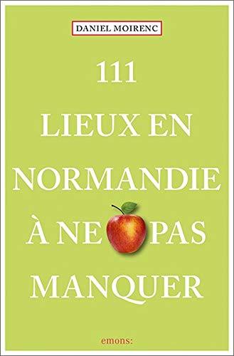 111 lieux en Normandie à ne pas manquer