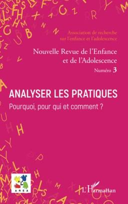 Nouvelle revue de l'enfance et de l'adolescence, n° 3. Analyser les pratiques ? Pourquoi, pour qui et comment ?