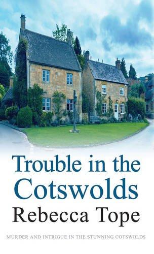 Trouble in the Cotswolds: Cotswold Mystery Series 12 (Cotswold Mysteries)