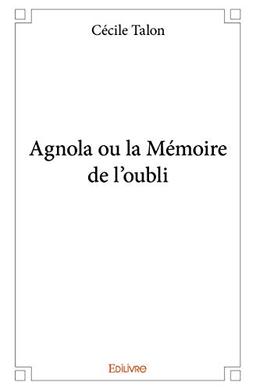 Agnola ou la mémoire de l'oubli