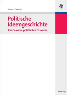 Politische Ideengeschichte - Ein Gewebe politischer Diskurse