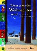 Wenn es wieder Weihnachten wird. Die schönsten Geschichten und Lieder