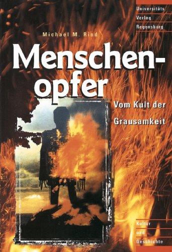 Menschenopfer: Vom Kult der Grausamkeit