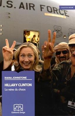 Hillary Clinton : la reine du chaos