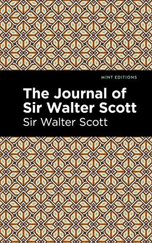 The Journal of Sir Walter Scott (Mint Editions―In Their Own Words: Biographical and Autobiographical Narratives)