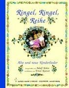 Ringel, Ringel, Reihe: Alte und neue Kinderlieder