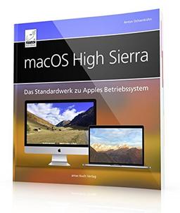 macOS High Sierra: Das Standardwerk zu Apples Betriebssystem: Internet, Siri, Time Machine, APFS, u. v. m.