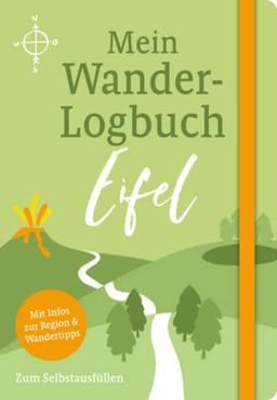 Mein Wander-Logbuch Eifel: notieren - recherchieren - wandern - erinnern (Mein Wander-Logbuch: notieren - recherchieren - wandern - erinnern)