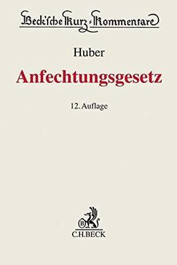 Anfechtungsgesetz (AnfG): Gesetz über die Anfechtung von Rechtshandlungen eines Schuldners außerhalb des Insolvenzverfahrens (Beck'sche Kurz-Kommentare, Band 29)