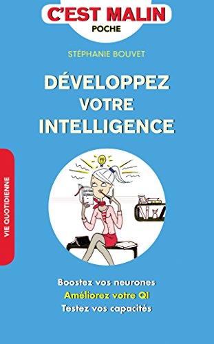 Développez votre intelligence : boostez vos neurones, améliorez votre QI, testez vos capacités