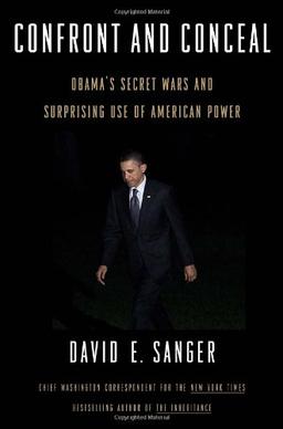 Confront and Conceal: Obama's Secret Wars and Surprising Use of American Power