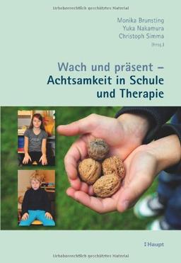 Wach und präsent - Achtsamkeit in Schule und Therapie