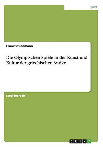 Die Olympischen Spiele in der Kunst und Kultur der griechischen Antike