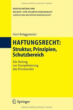 Haftungsrecht: Struktur, Prinzipien, Schutzbereich (Enzyklopädie der Rechts- und Staatswissenschaft / Abteilung Rechtswissenschaft)