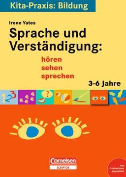 Kita-Praxis: Bildung: Sprache und Verständigung: hören, sehen, sprechen: 3 bis 6 Jahre