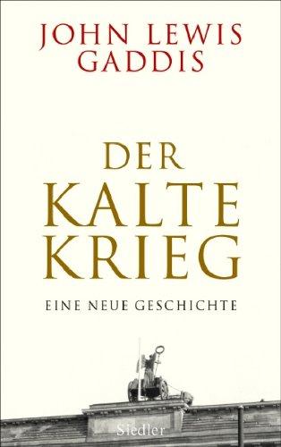 Der Kalte Krieg: Eine neue Geschichte