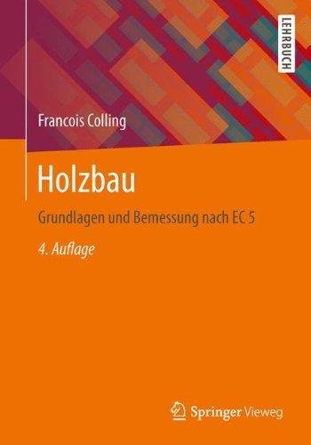 Holzbau: Grundlagen und Bemessung nach EC 5