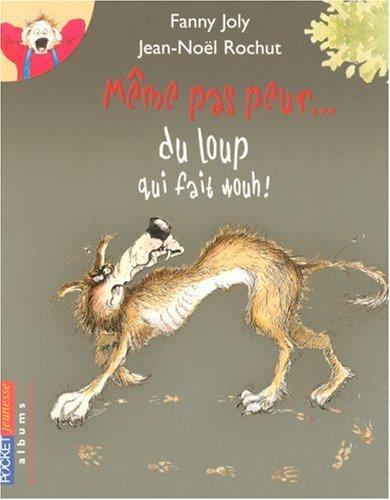 Même pas peur... du loup qui fait wouh !