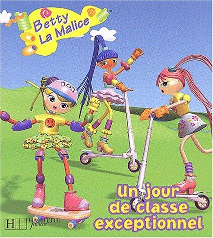 Betty la malice. Un jour de classe exceptionnel