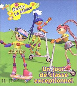 Betty la malice. Un jour de classe exceptionnel