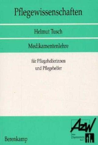 Pflegewissenschaften, Bd.5, Medikamentenlehre für Pflegehelferinnen und Pflegehelfer