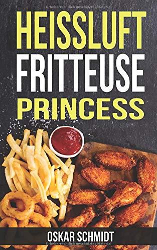 HEISSLUFTFRITTEUSE PRINCESS: Die besten Rezepte für die Heissluftfritteuse