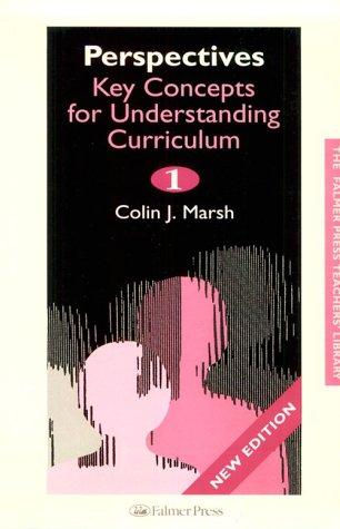 Perspectives: Key Concepts for Understanding Curriculum (Falmer Press Teachers' Library, 11)