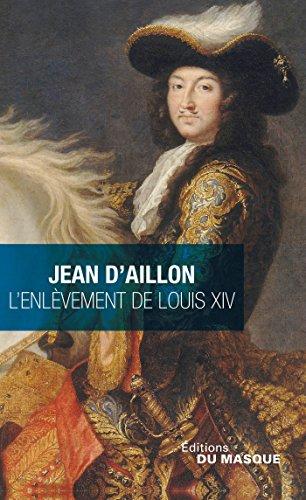 L'enlèvement de Louis XIV. Le disparu des chartreux