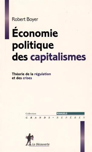 Economie politique des capitalismes : théorie de la régulation et des crises