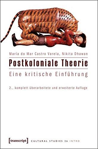 Postkoloniale Theorie: Eine kritische Einführung (2., komplett überarbeitete und erweiterte Auflage) (Cultural Studies)