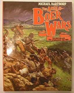 The Anglo-Boer Wars: The British and the Afrikaners, 1815-1902