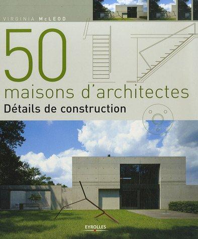 50 maisons d'architectes : détails de construction